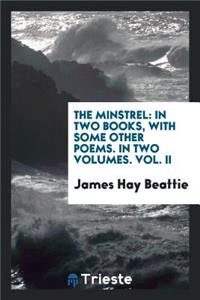 The Minstrel: In Two Books, with Some Other Poems, Volume 2