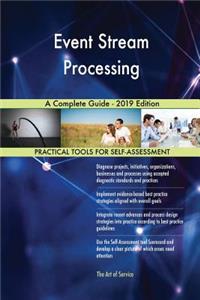 Event Stream Processing A Complete Guide - 2019 Edition