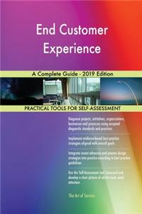 End Customer Experience A Complete Guide - 2019 Edition