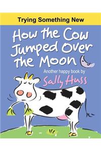 How the Cow Jumped Over the Moon