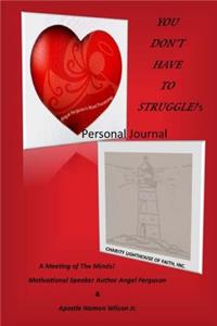 You Don't Have To Struggle's Personal Journal