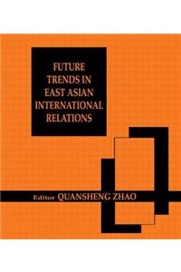 Future Trends in East Asian International Relations
