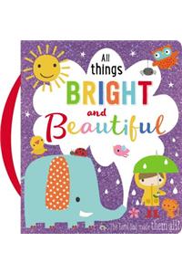 All Things Bright and Beautiful