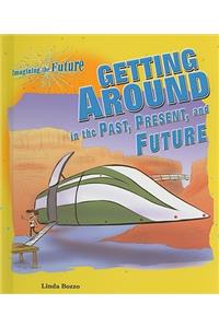 Getting Around in the Past, Present, and Future