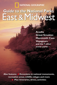 National Geographic Guide to the National Parks: East and Midwest