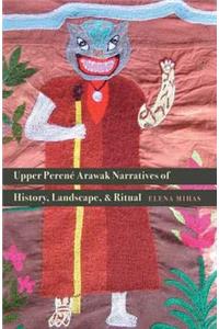 Upper Perené Arawak Narratives of History, Landscape, and Ritual
