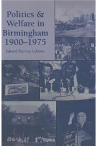 Politics and Welfare in Birmingham, 1900-1975