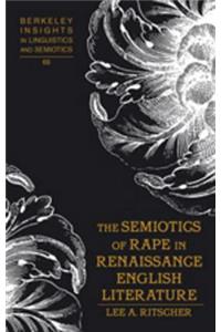 The Semiotics of Rape in Renaissance English Literature