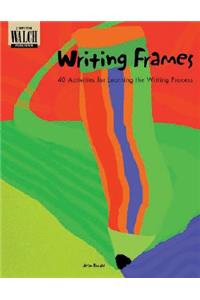 Writing Frames: 40 Activities for Learning the Writing Process