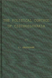 Political Control of Czechoslovakia: A Study in Social Control of a Soviet Communist State