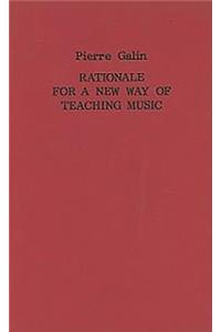 Rationale for a New Way of Teaching Music