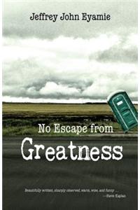 No Escape from Greatness