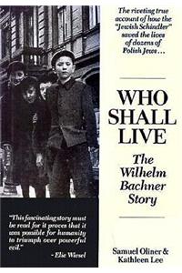 Who Shall Live?: The Wilhelm Bachner Story