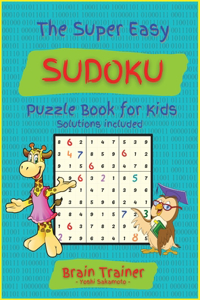 The Super Easy Sudoku Puzzle Book For Kids