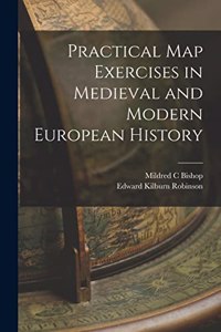 Practical map Exercises in Medieval and Modern European History