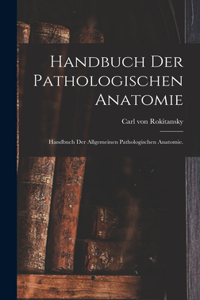 Handbuch der pathologischen Anatomie