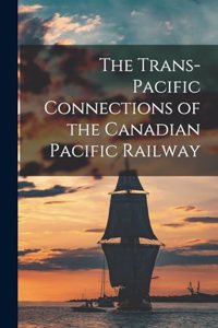 Trans-Pacific Connections of the Canadian Pacific Railway