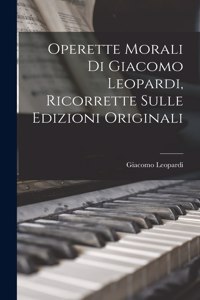 Operette Morali Di Giacomo Leopardi, Ricorrette Sulle Edizioni Originali
