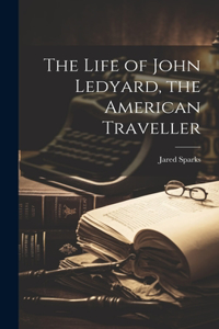 Life of John Ledyard, the American Traveller