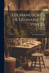 Les manuscrits de Léonard de Vinci \; Volume 6