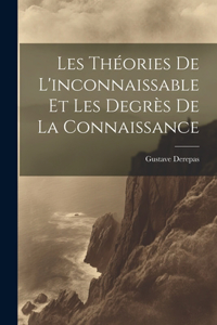 Les Théories De L'inconnaissable Et Les Degrès De La Connaissance