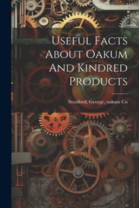 Useful Facts About Oakum And Kindred Products