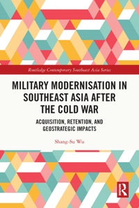 Military Modernisation in Southeast Asia After the Cold War