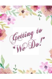 Getting To We Do