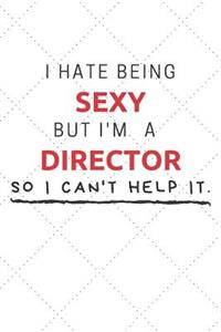 I Hate Being Sexy But I'm A Director So I Can't Help It