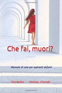 Che fai, muori?