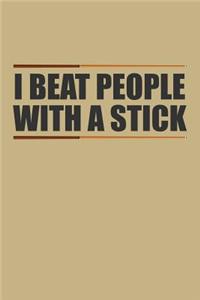 I Beat People With A Stick