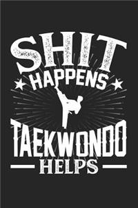 Shit Happens Taekwondo Helps