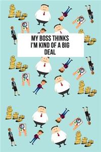 My Boss Thinks I'm Kind of a Big Deal
