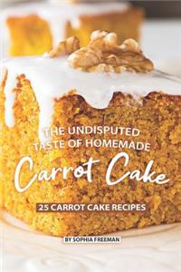 The Undisputed Taste of Homemade Carrot Cake