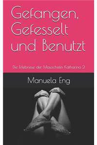 Gefangen, Gefesselt und Benutzt