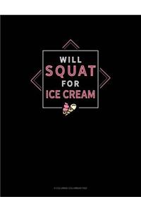 Will Squat For Ice Cream