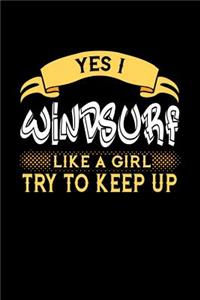 Yes I Windsurf Like a Girl Try to Keep Up