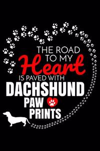 The Road To My Heart Is Paved With Dachshund Paw Prints