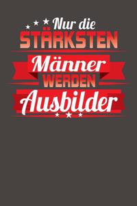 Nur die stärksten Männer werden Ausbilder