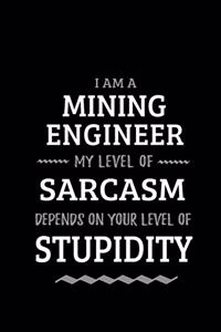 Mining Engineer - My Level of Sarcasm Depends On Your Level of Stupidity