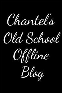 Chantel's Old School Offline Blog