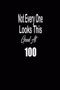 Not every one looks this good at 100