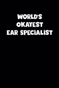 World's Okayest Ear Specialist Notebook - Ear Specialist Diary - Ear Specialist Journal - Funny Gift for Ear Specialist