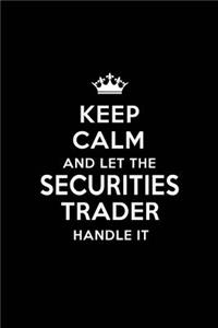 Keep Calm and Let the Securities Trader Handle It