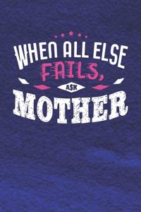 When All Else Fails Ask Mother