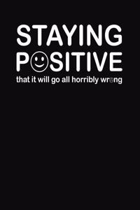 Staying Positive That It Will Go All Horribly Wrong
