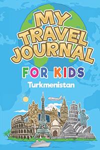 My Travel Journal for Kids Turkmenistan