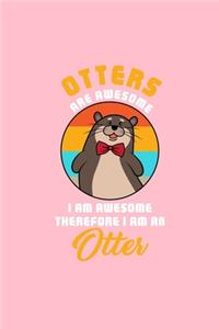 OTTERS ARE AWESOME I AM AWESOME THEREFORE I AM AN Otter