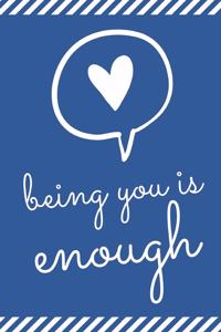Being You Is Enough