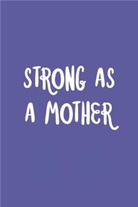 Strong as a Mother